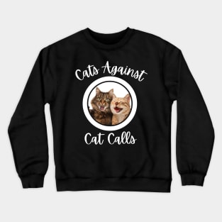 Cats against catcalls Crewneck Sweatshirt